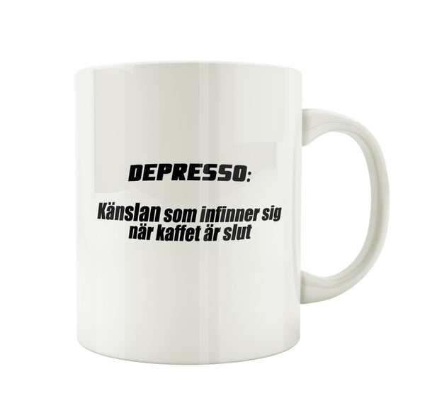 Porslinsmugg med texten "Depresso - känslan som infinner sig när kaffet är slut"