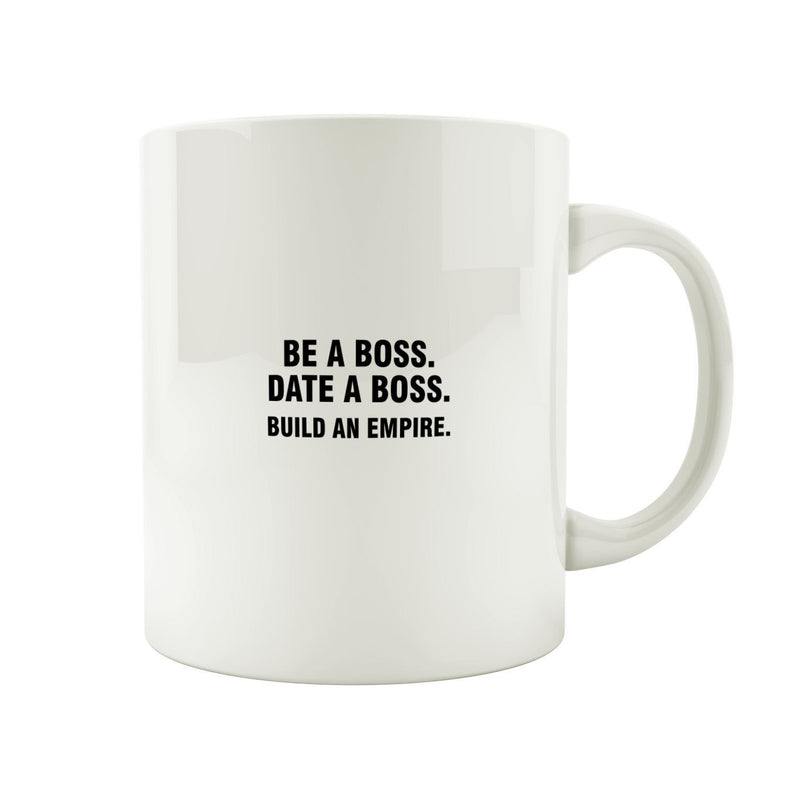 Porslinsmugg med texten "Be a boss. Date a boss. Build an empire"