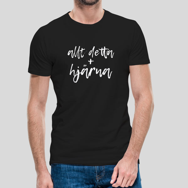 T-shirt med texten "Allt detta + hjärna"