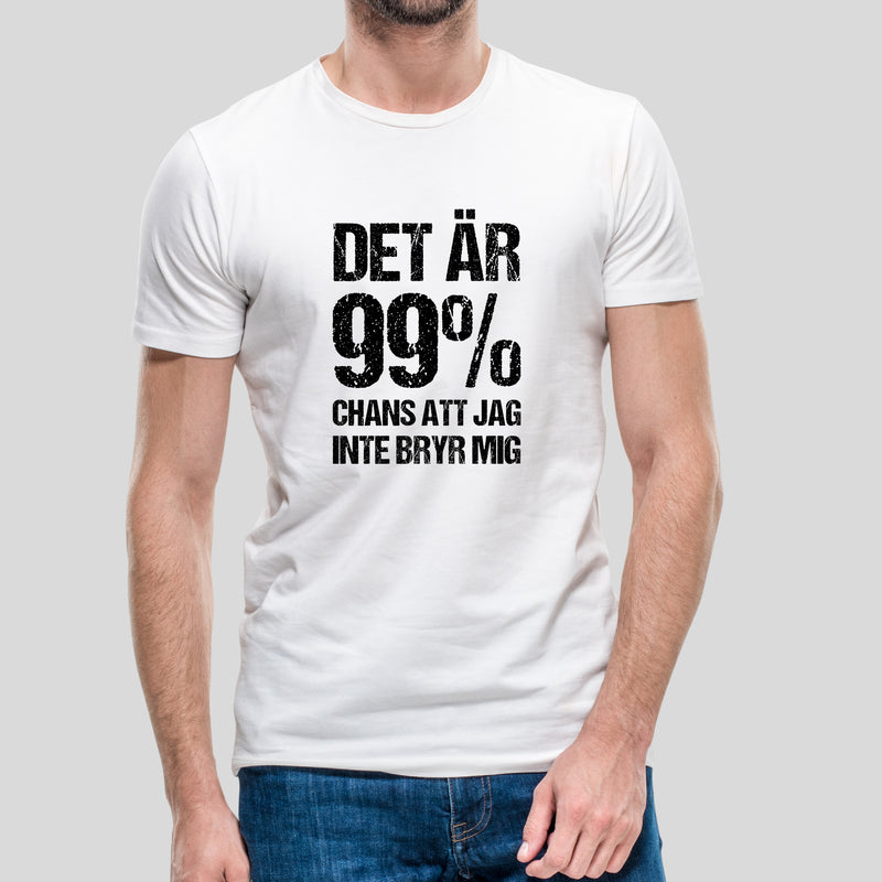 T-shirt med texten "Det är 99% chans att jag inte bryr mig"