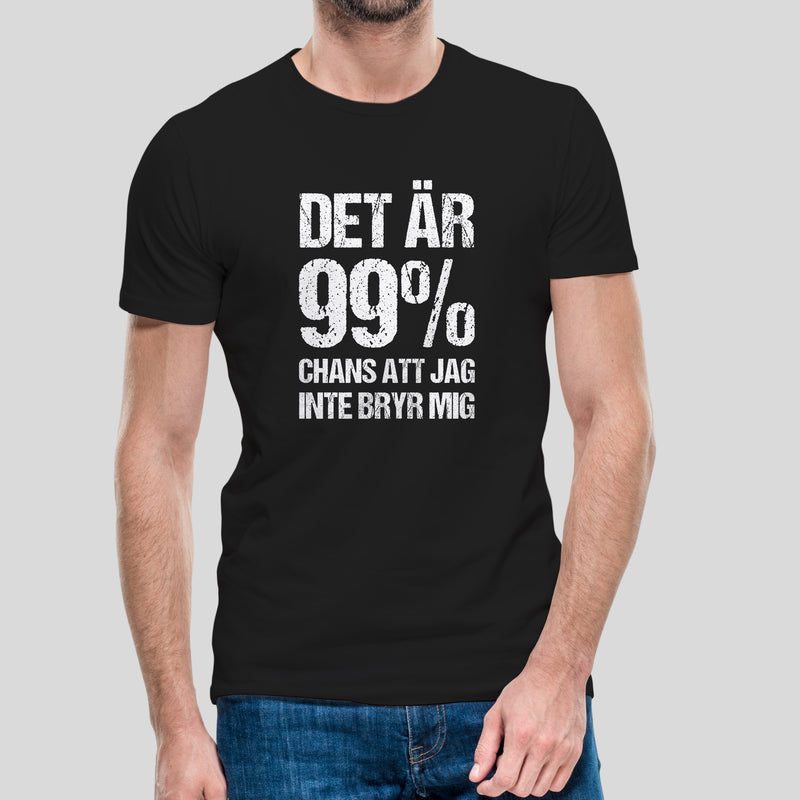 T-shirt med texten "Det är 99% chans att jag inte bryr mig"