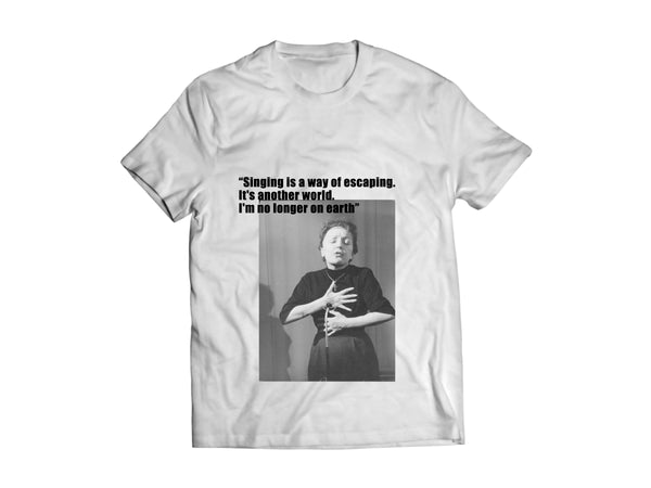 T-shirt med bild och citat av Edit Piaf "Singing is a way of escaping. It's another world. I'm no longer on earth."