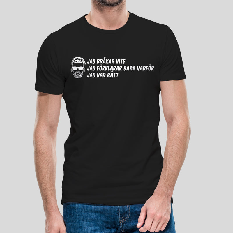 T-shirt med texten "Jag bråkar inte, jag bara förklarar varför jag har rätt"