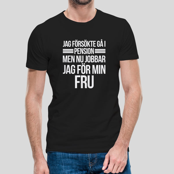 T-shirt med bild texten "JAG FÖRSÖKTE GÅ I PENSION"