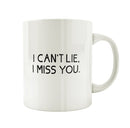 Porslinsmugg med texten "I cant lie. I miss you."