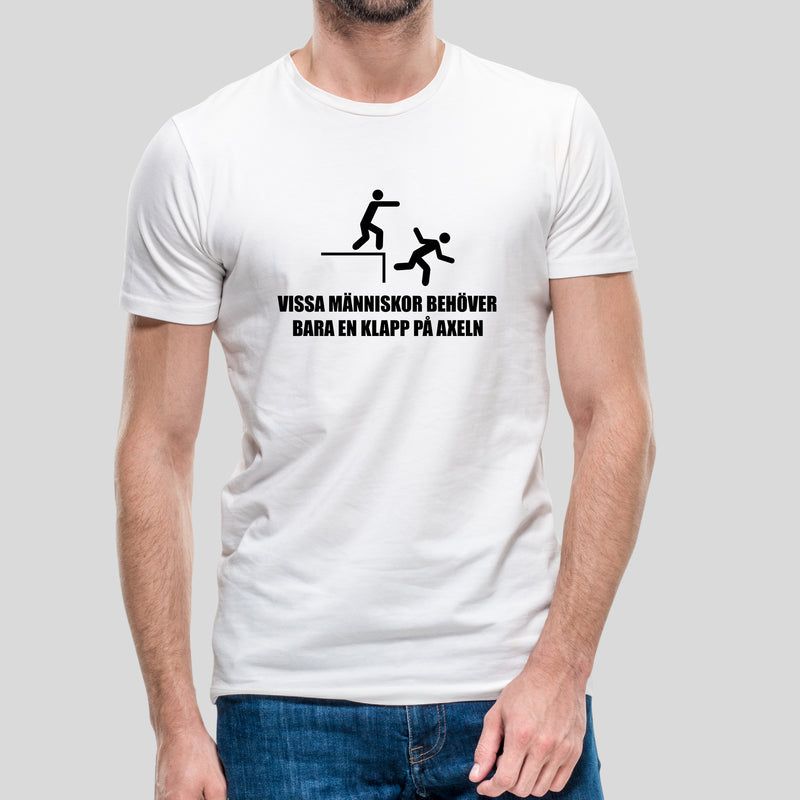 T-shirt med texten "Vissa människor behöver bara en klapp på axeln"