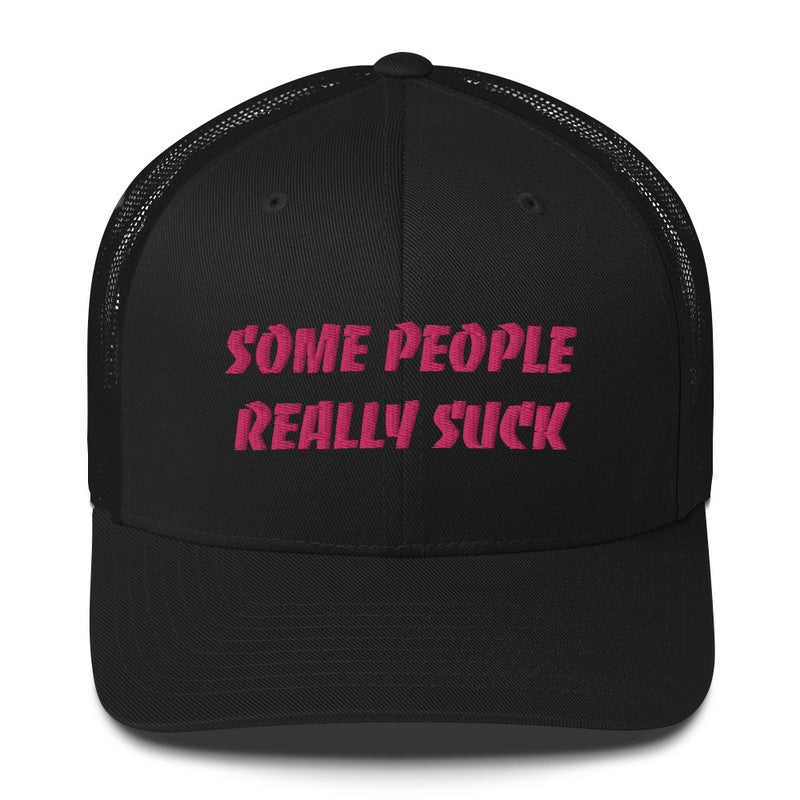 Trucker kepa med broderad text "Some people really suck"