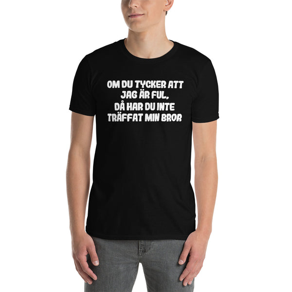 Kortärmad t-shirt i unisex-modell med texten - Om du tycker jag är ful