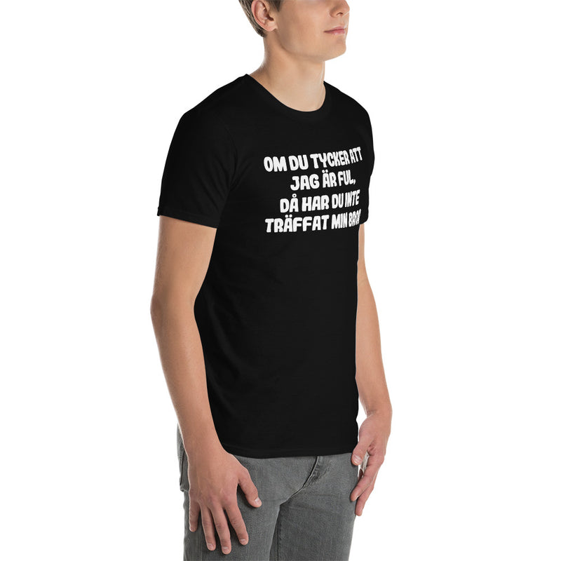 Kortärmad t-shirt i unisex-modell med texten - Om du tycker jag är ful