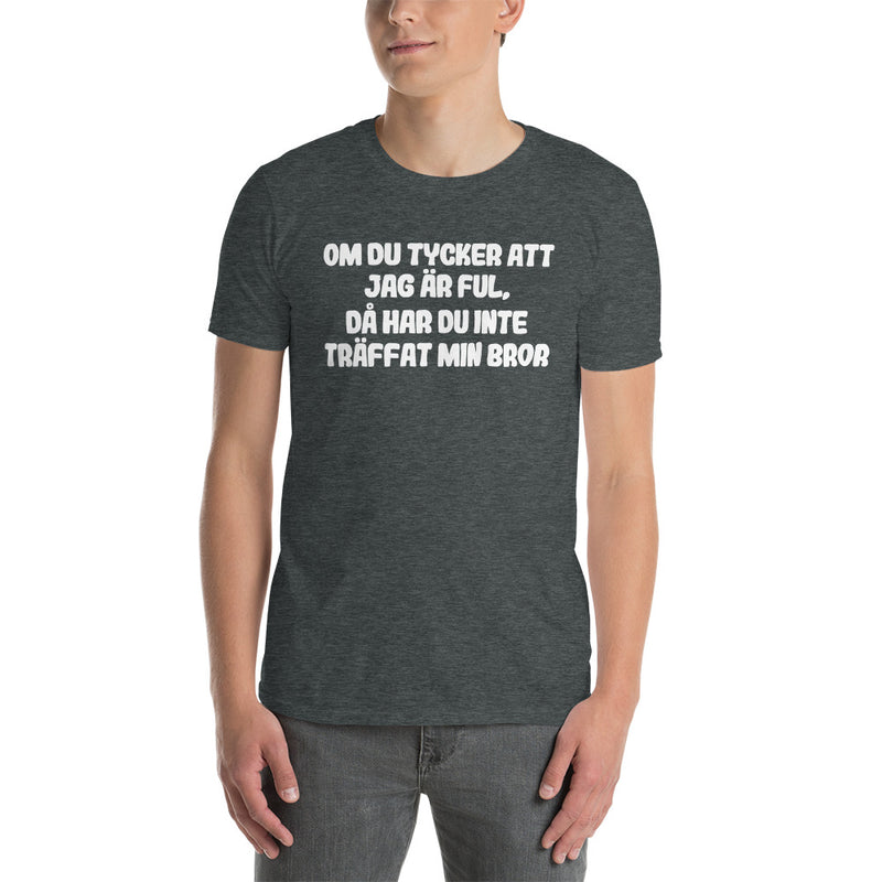 Kortärmad t-shirt i unisex-modell med texten - Om du tycker jag är ful