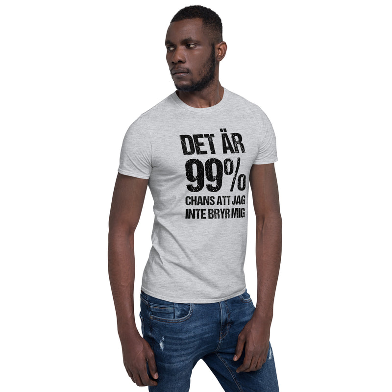 Kortärmad t-shirt i unisex-modell med texten - Det är 99% chans att jag inte bryr mig
