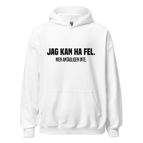 Hoodie med texten - "Jag kan ha fel. Men antagligen inte."