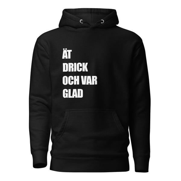 Hoodie med texten "ÄT DRICK OCH VAR GLAD"