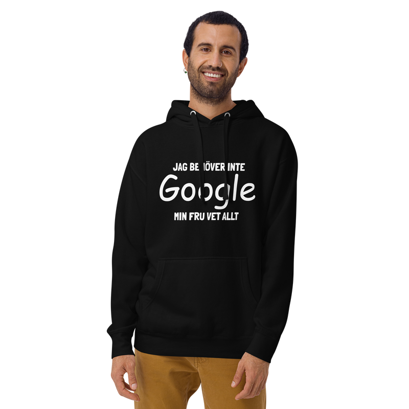 Hoodie med texten - "Jag behöver inte google - min fru vet allt"