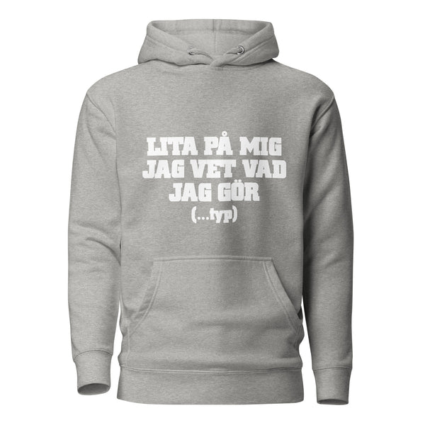 Hoodie med texten "Lita på mig, jag vet vad jag gör....typ"