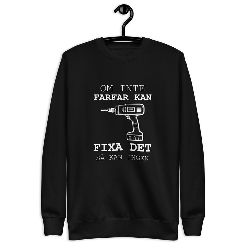 Sweatshirt med texten " Om farfar inte kan fixa det så kan ingen."