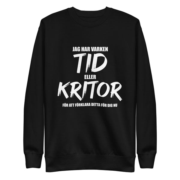 Sweatshirt med texten "Jag har varken tid"