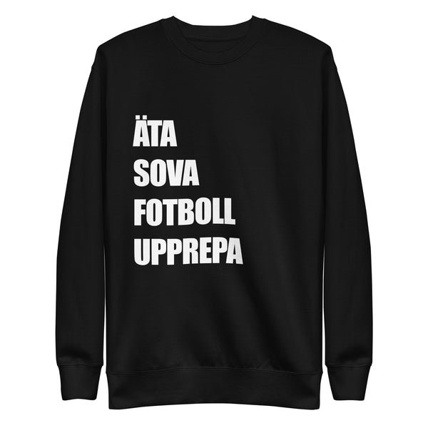 Sweatshirt med texten "ÄTA SOVA FOTBOLL UPPREPA"