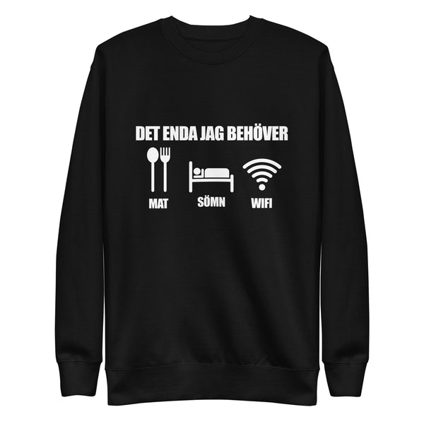 Sweatshirt med texten "Det enda jag behöver"