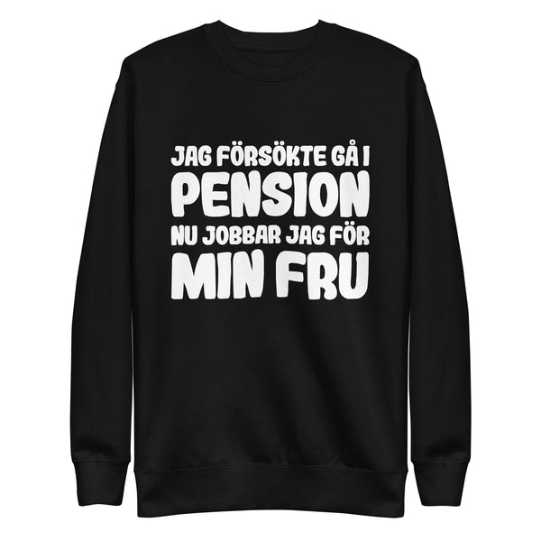 Sweatshirt med texten "Jag försökte gå i pension"