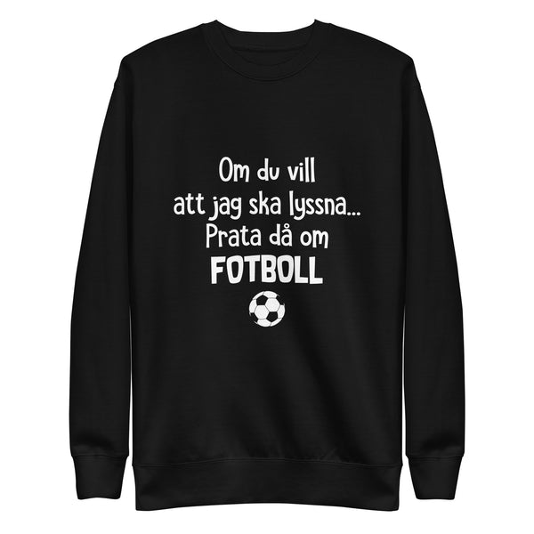 Sweatshirt med texten "Om du vill att jag ska lyssna"