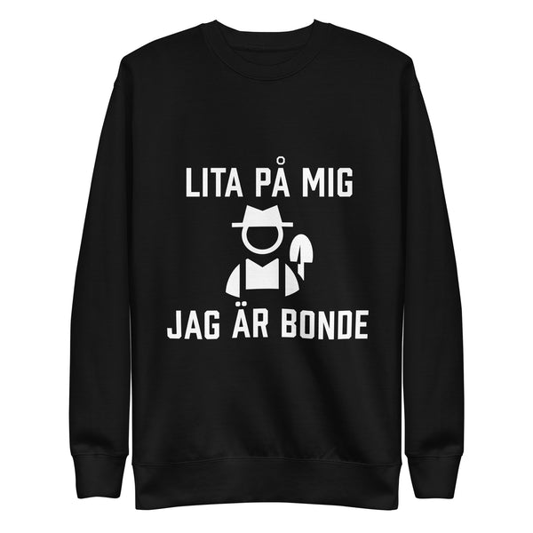 Sweatshirt med texten "Lita på mig, jag är bonde"