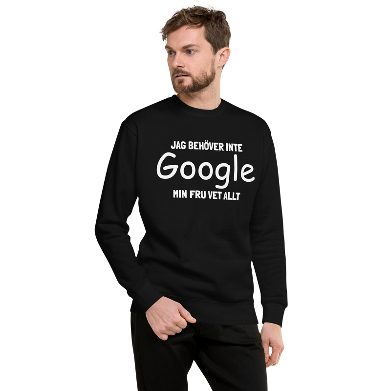 Sweatshirt med texten "Jag behöver inte Google, min fru vet allt"