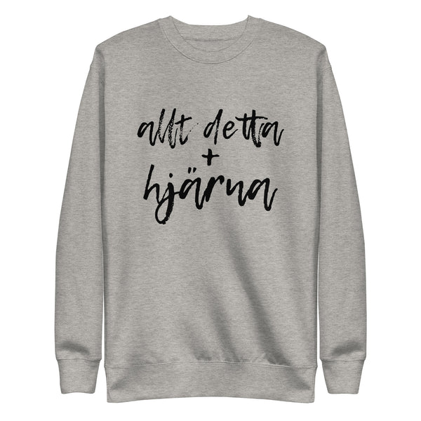 Sweatshirt med texten "Allt detta + hjärna"