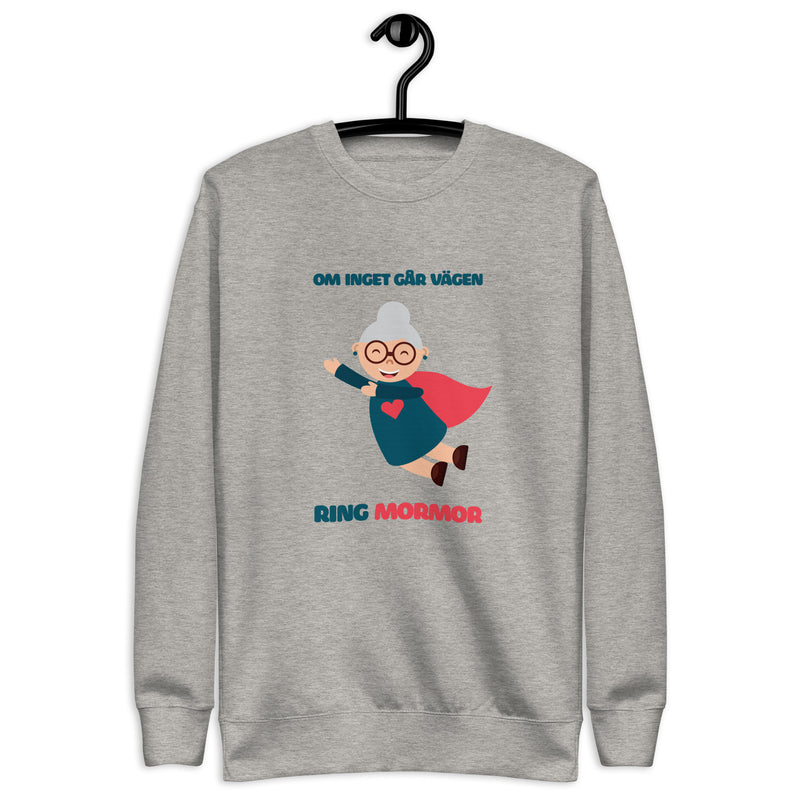 Sweatshirt med texten "Om inget går vägen, ring mormor"