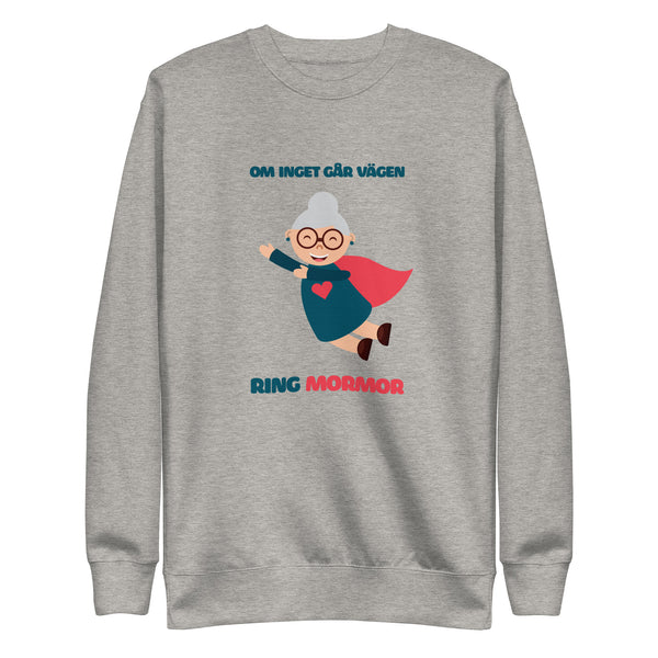 Sweatshirt med texten "Om inget går vägen, ring mormor"