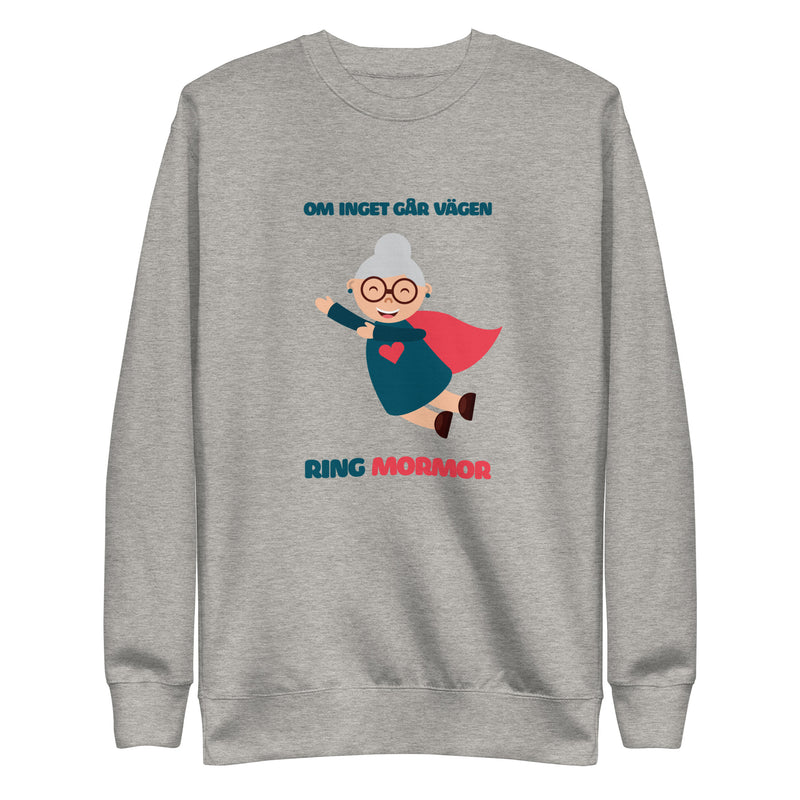 Sweatshirt med texten "Om inget går vägen, ring mormor"