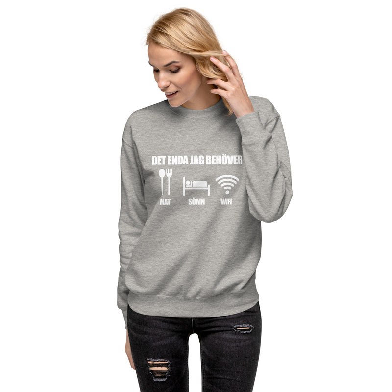 Sweatshirt med texten "Det enda jag behöver"