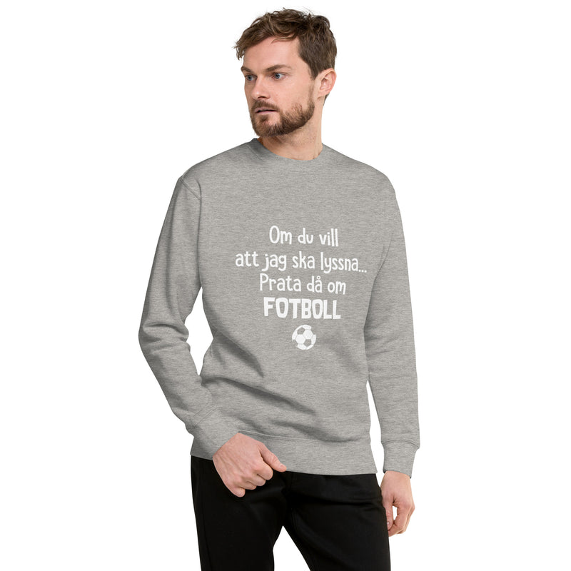 Sweatshirt med texten "Om du vill att jag ska lyssna"