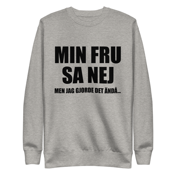 Sweatshirt med texten "Min fru sa nej"