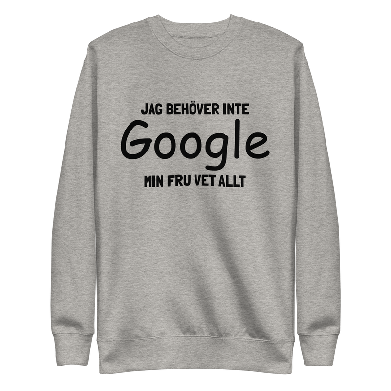 Sweatshirt med texten " Jag behöver inte Google, min fru vet allt."