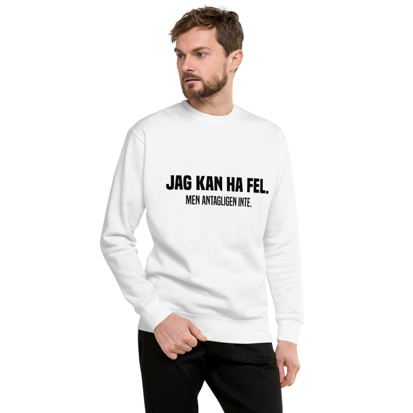 Sweatshirt med texten " Jag kan ha fel. Men antagligen inte."