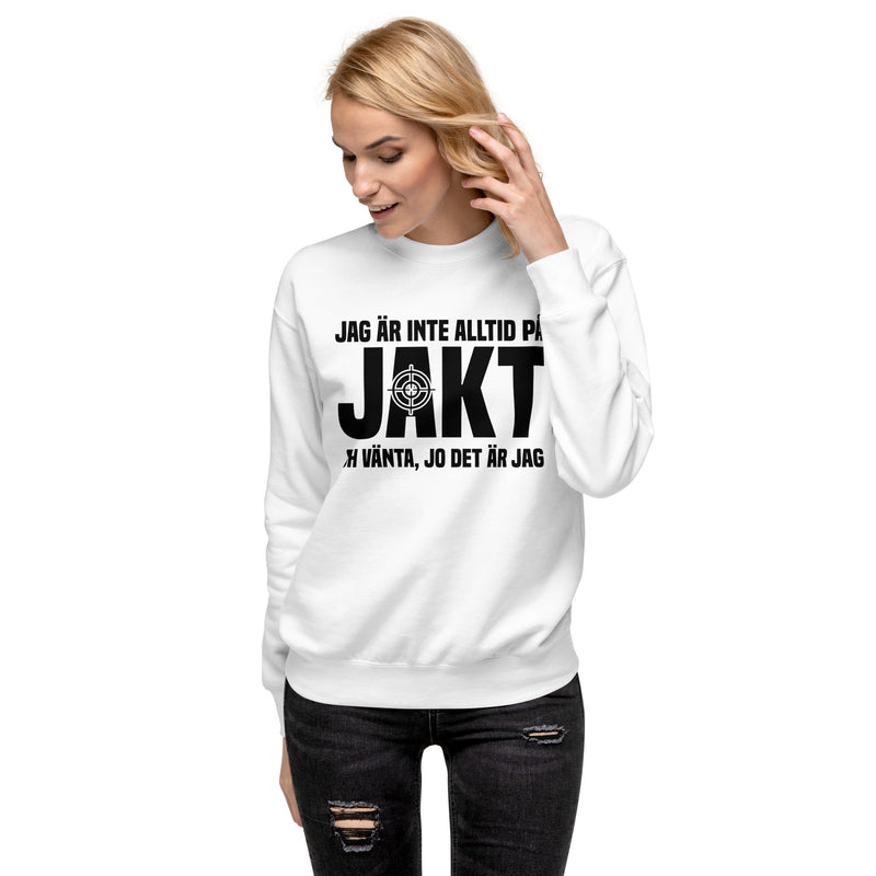 Sweatshirt med texten " Jag är inte alltid på jakt"