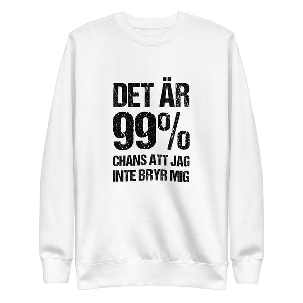 Sweatshirt med texten "Det är 99% chans att jag inte bryr mig"