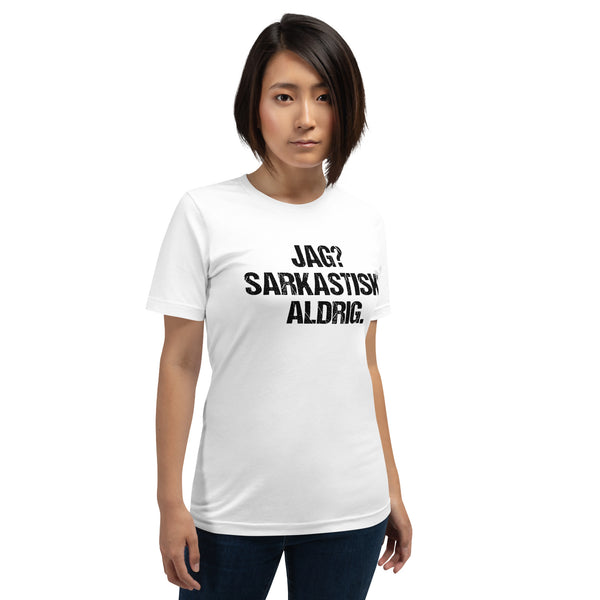 T-shirt med texten "Jag? Sarkastisk? Aldrig."