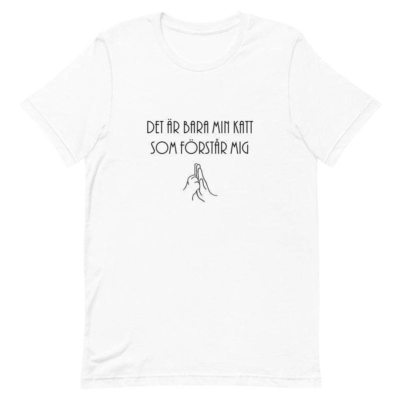 T-shirt med texten "Det är bara min katt som förstår mig"